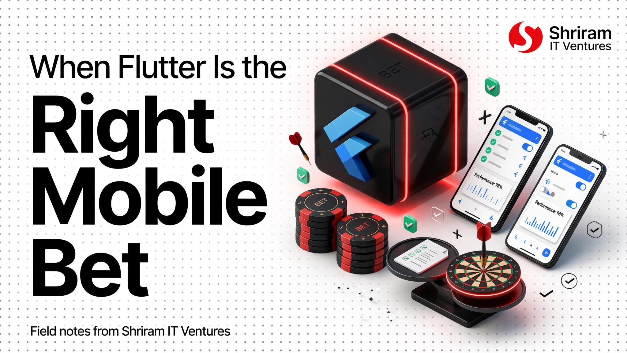 When Flutter Is the Right Mobile Bet — Checklist — Shriram IT Ventures